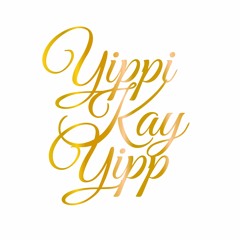 Yippi Kay Yipp