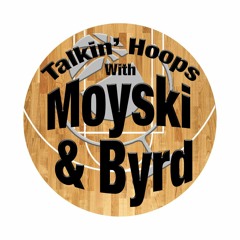 Talkin' Hoops With Moyski & Byrd