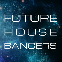 Future House Bangers