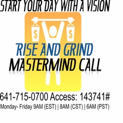 Rise and Grind Mastermind Call
