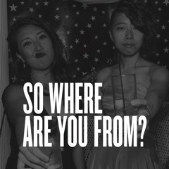 So Where Are You From?