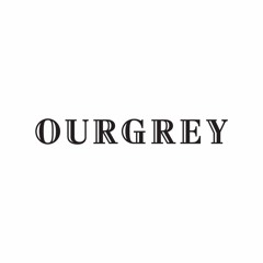 OURGREY