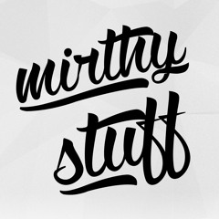 mirthy stuff