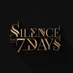 Silence for Seven Days