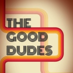 The Good Dudes