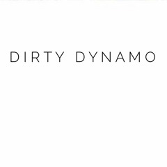 Dirty Dynamo