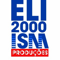eli2000ism produções