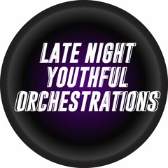 Late Night Youthful Orchestrations