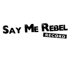 Say Me Rebel Record