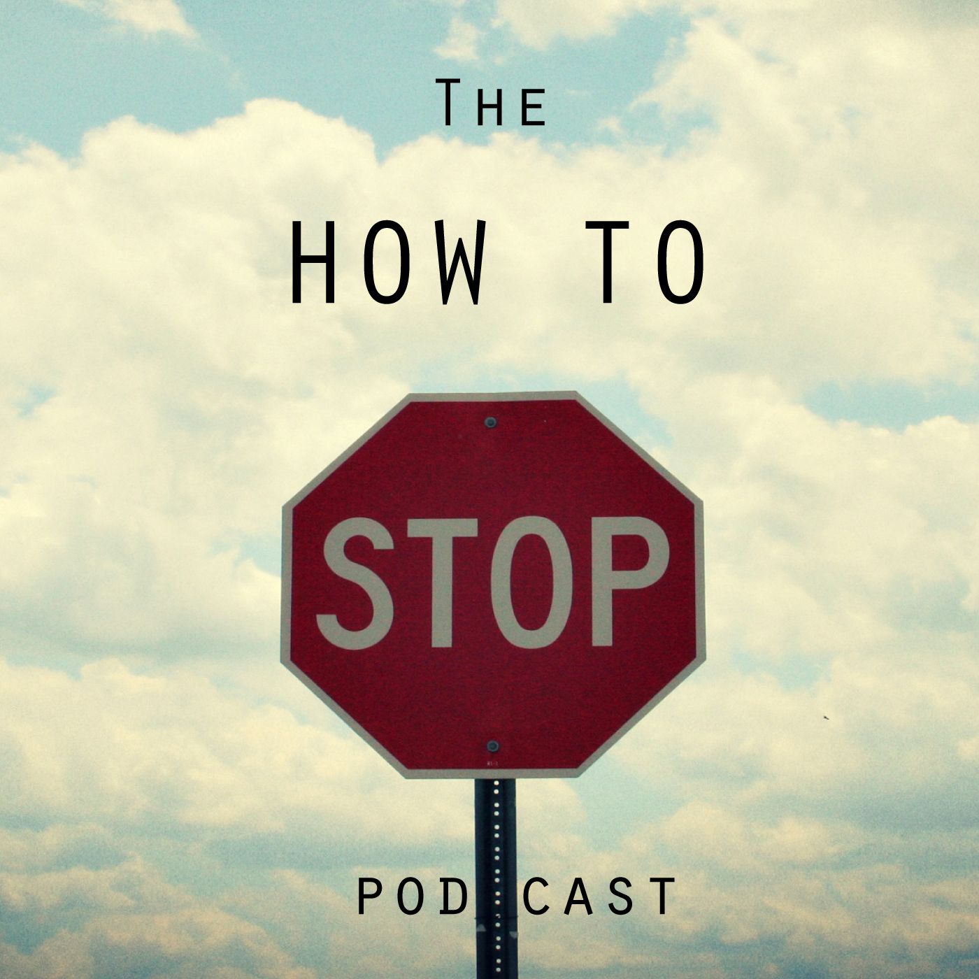 How to Stop Podcast : Breaking Bad habits| Addiction | Personal Growth | Relationships | Diet | Love | Faith | Happiness |
