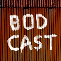 The Bodcast