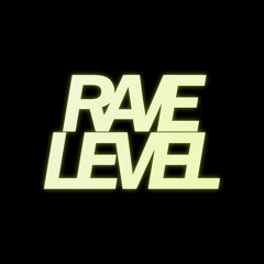 Rave Level