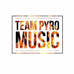 Team Pyro Music