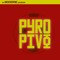 Pyro & Pivo