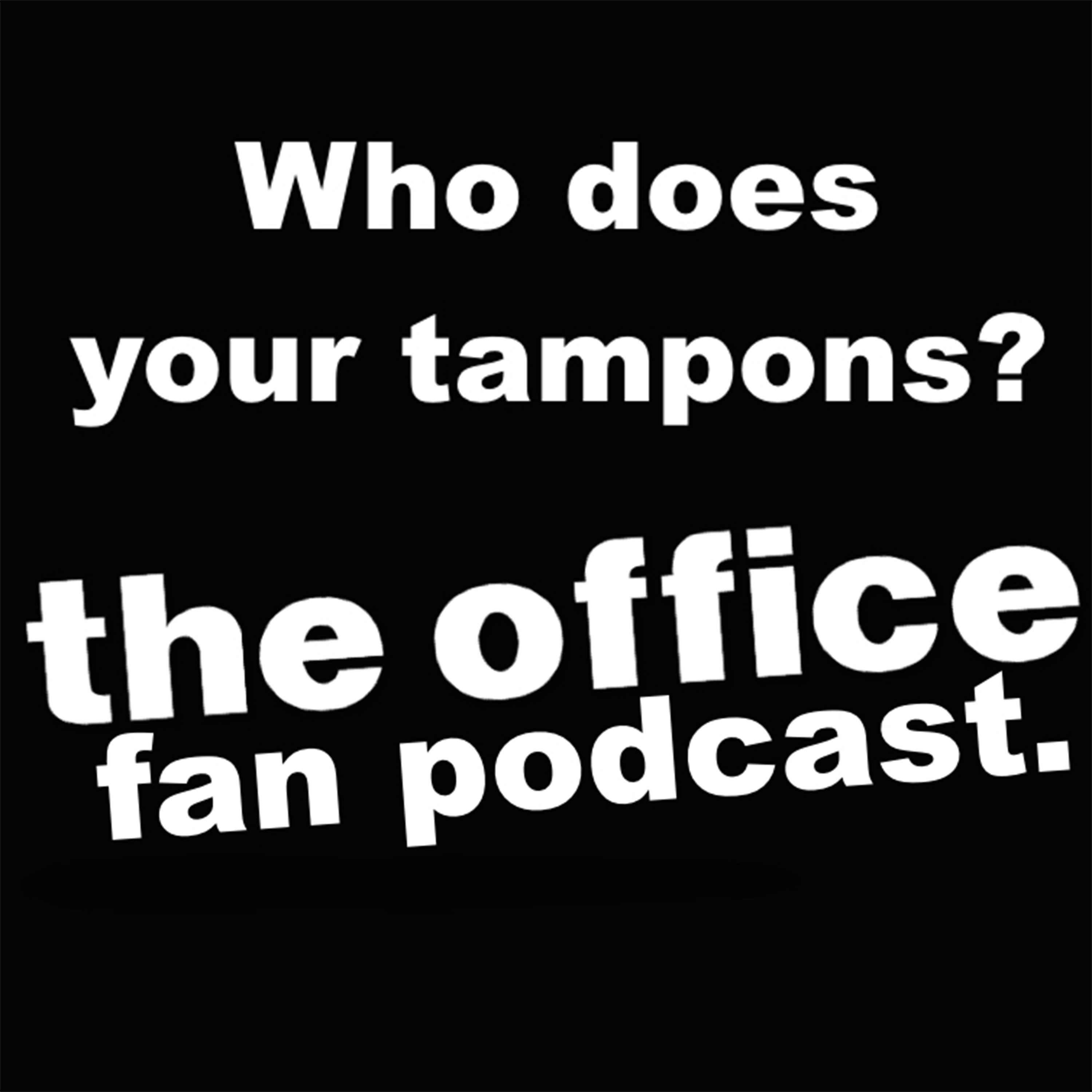 Who Does Your Tampons? The Office Fan Podcast cover