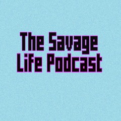 The Savage Life Podcast