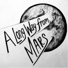 A Long Way from Mars