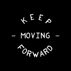 Keep Moving Forward