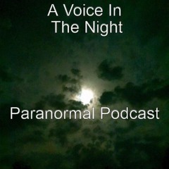 A Voice In The Night Paranormal Podcast