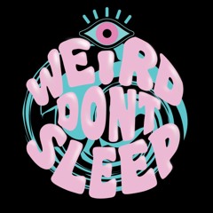 WeirdDontSleep