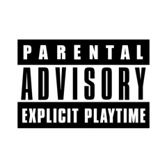 Explicit Playtime