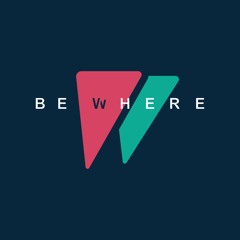 Be Where