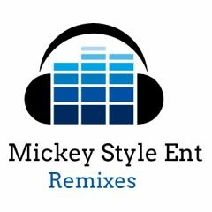 Mickey Style Ent Remixes