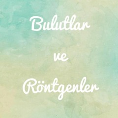 Bulutlar ve Röntgenler
