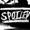 Spoiled