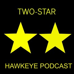 Two Star Hawkeye Podcast