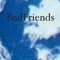 Bad Friends