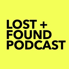 LOST + FOUND PODCAST