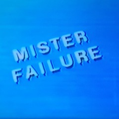 Mister Failure