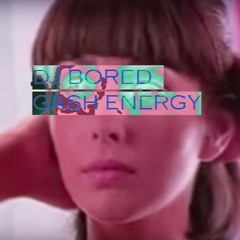 DJ Bored Gash Energy
