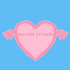mu+ual❦friends