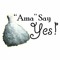 "Ama" Say Yes!