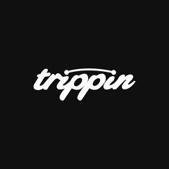 Trippin