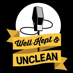 Well Kept & Unclean Comedy Podcast