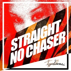Tyger Leone: Straight, No Chaser