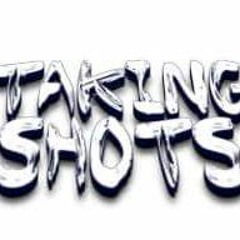 Taking Shots