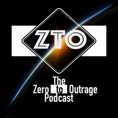 Zero to Outrage Podcast