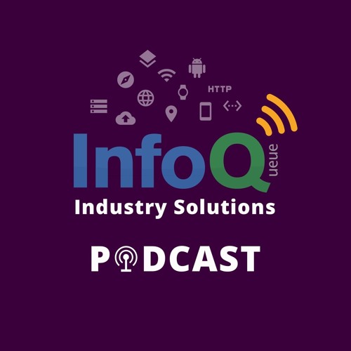 Stream InfoQ Industry Solutions Podcast | Listen to podcast episodes ...