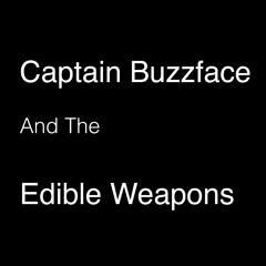 Captain Buzzface and the Edible Weapons