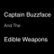 Captain Buzzface and the Edible Weapons