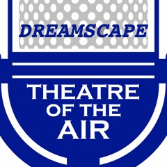 The Dreamscape Theatre of the Air
