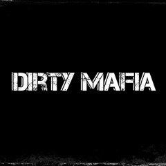 DIRTY MAFIA