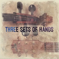 Three Sets of Hands