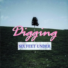 Digging Six Feet Under