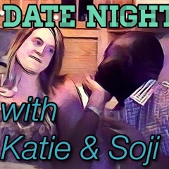 Date Night with Soji & Katie