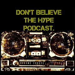 Don't Believe The Hype Podcast